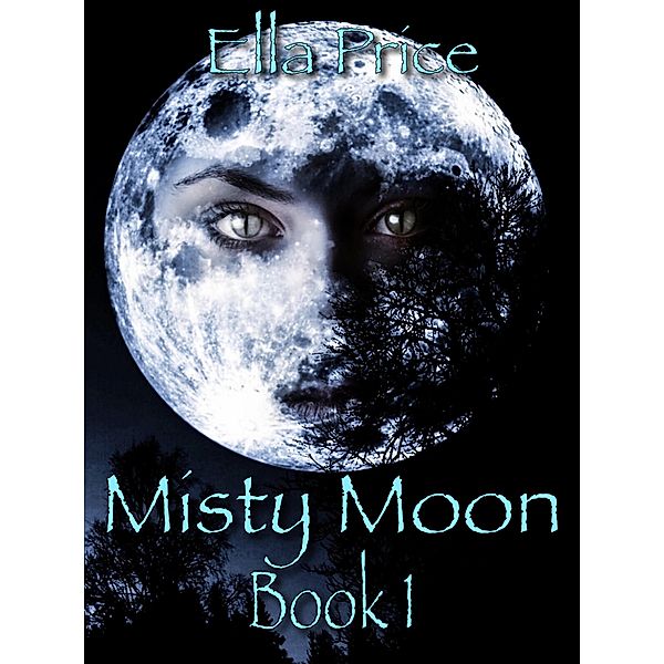 Misty Moon: Book 1 / Misty Moon, Ella Price
