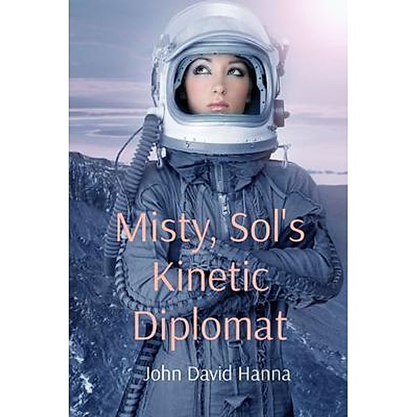 Misty, Sol's Kinetic Diplomat, John David Hanna