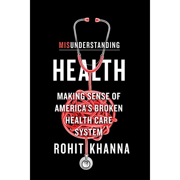 Misunderstanding Health, Rohit Khanna