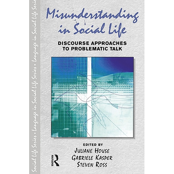 Misunderstanding in Social Life, Juliane House, Gabriele Kasper, Steven Ross