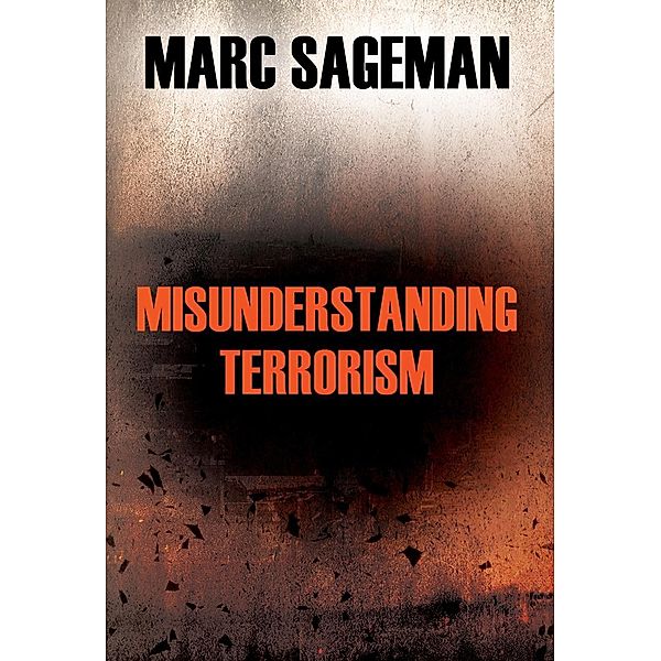 Misunderstanding Terrorism, Marc Sageman