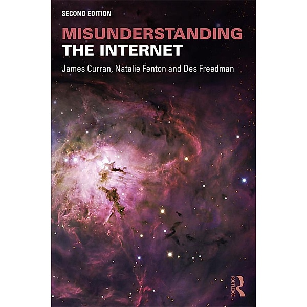 Misunderstanding the Internet, James Curran, Natalie Fenton, Des Freedman
