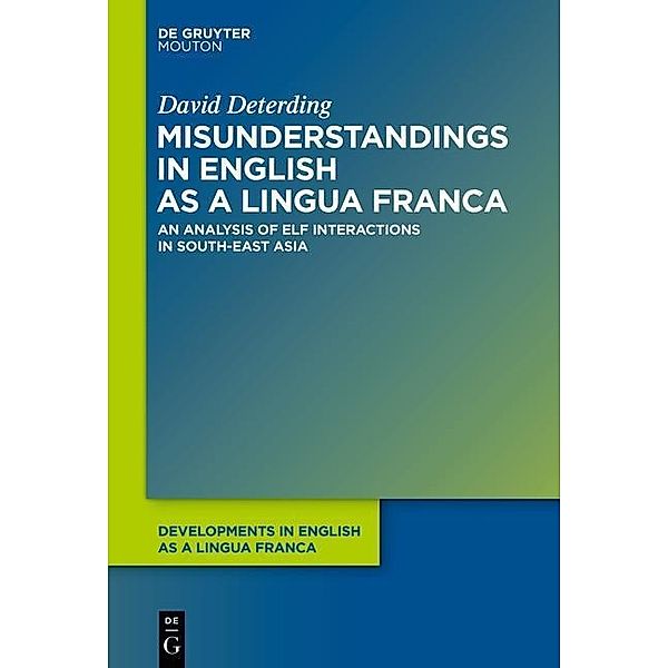 Misunderstandings in English as a Lingua Franca / Developments in English as a Lingua Franca, David Deterding