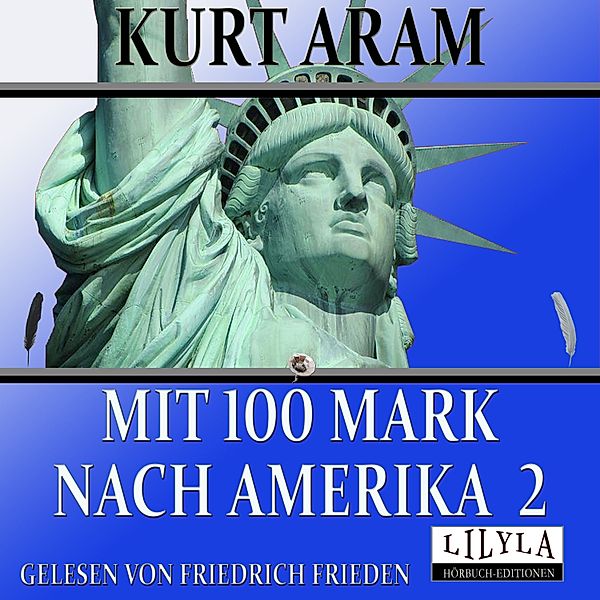 Mit 100 Mark nach Amerika 2, Kurt Aram