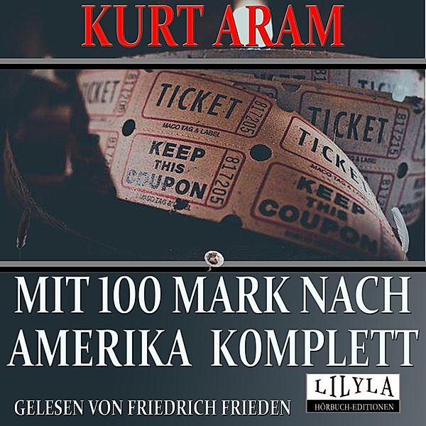 Mit 100 Mark nach Amerika komplett, Kurt Aram
