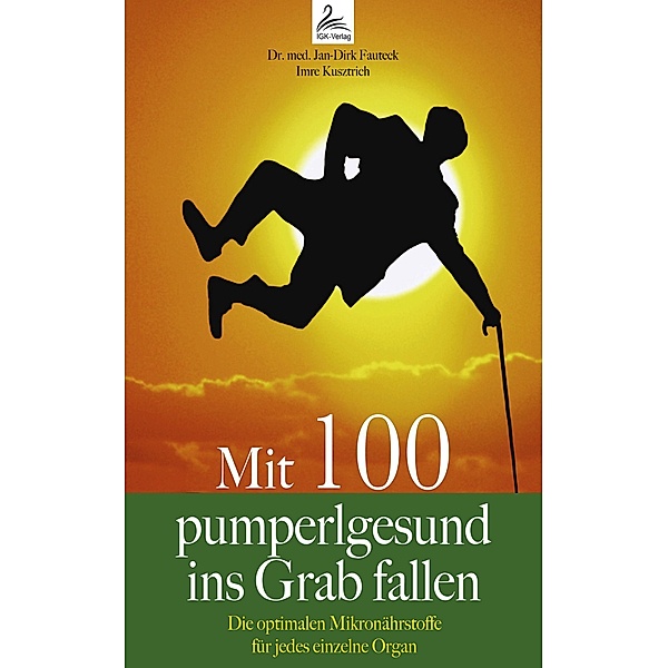 Mit 100 pumperlgesund ins Grab fallen, Jan-Dirk Fauteck