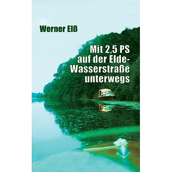 Mit 2,5 PS auf der Elde-Wasserstraße unterwegs, Werner Elß