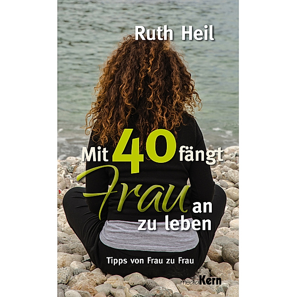Mit 40 fängt Frau an zu leben, Ruth Heil