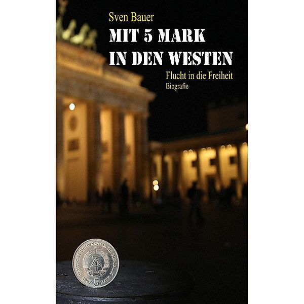 Mit 5 Mark in den Westen, Sven Bauer