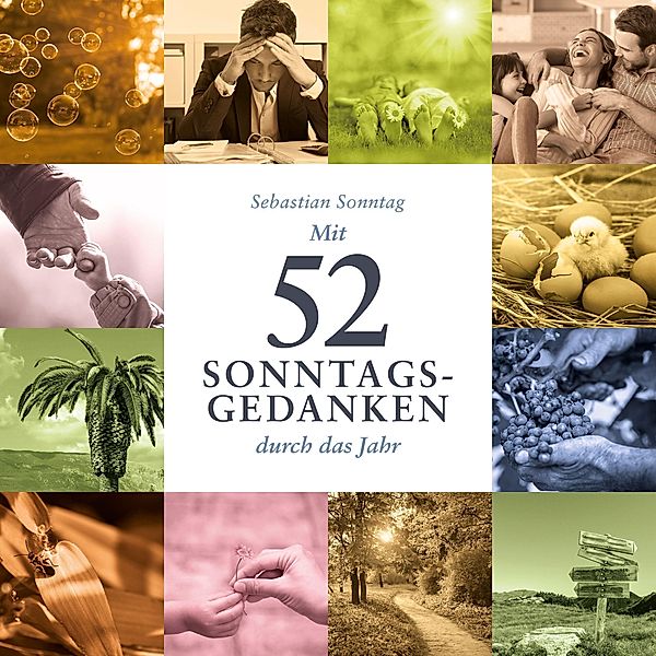 Mit 52 Sonntags-Gedanken durch das Jahr, Sebastian Sonntag