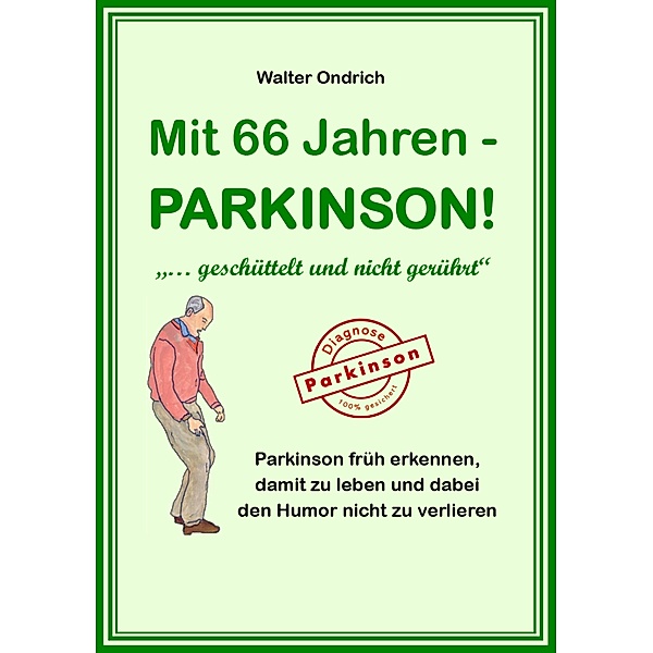 Mit 66 Jahren - PARKINSON! / myMorawa von Dataform Media GmbH, Walter Ondrich