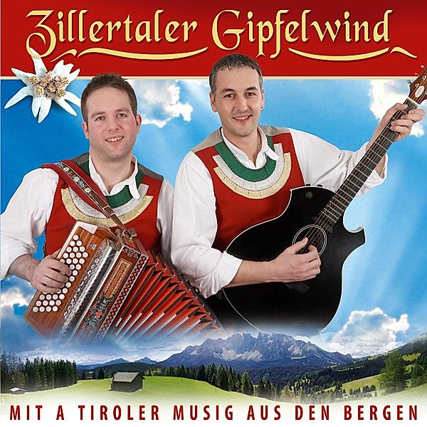 Mit A Tiroler Musig Aus Den Be, Zillertaler Gipfelwind