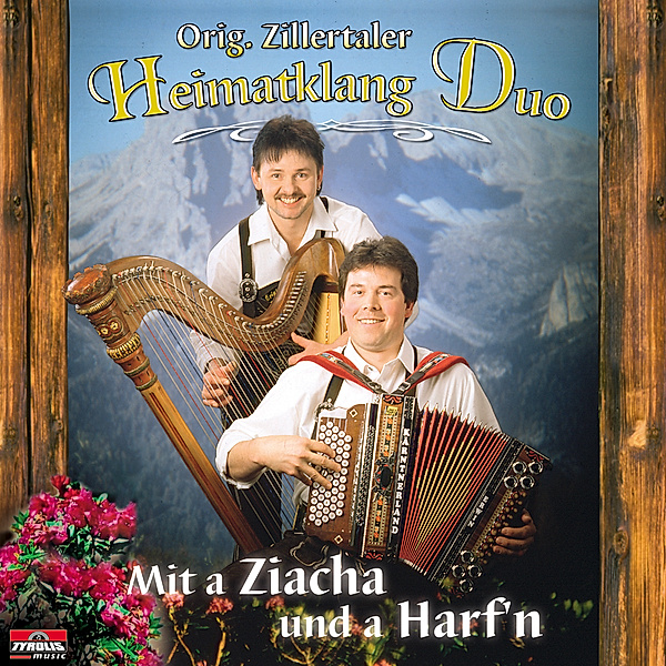 Mit a Ziacha und a Harf'n, Orig. Zillertaler Heimatklang Duo