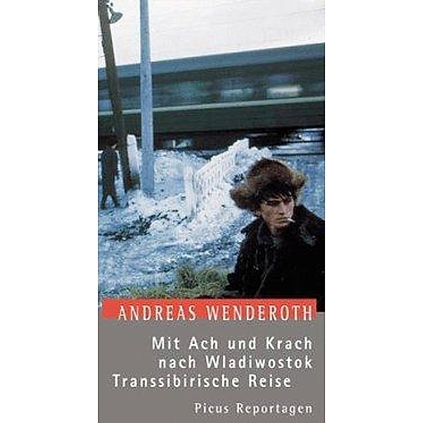 Mit Ach und Krach nach Wladiwostok, Transsibirische Reise, Andreas Wenderoth