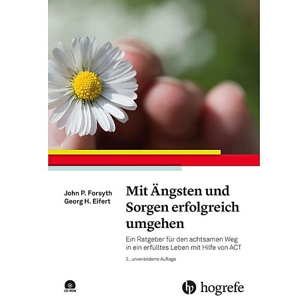 Mit Ängsten und Sorgen erfolgreich umgehen, m. 1 CD-ROM, John P. Forsyth, Georg H. Eifert