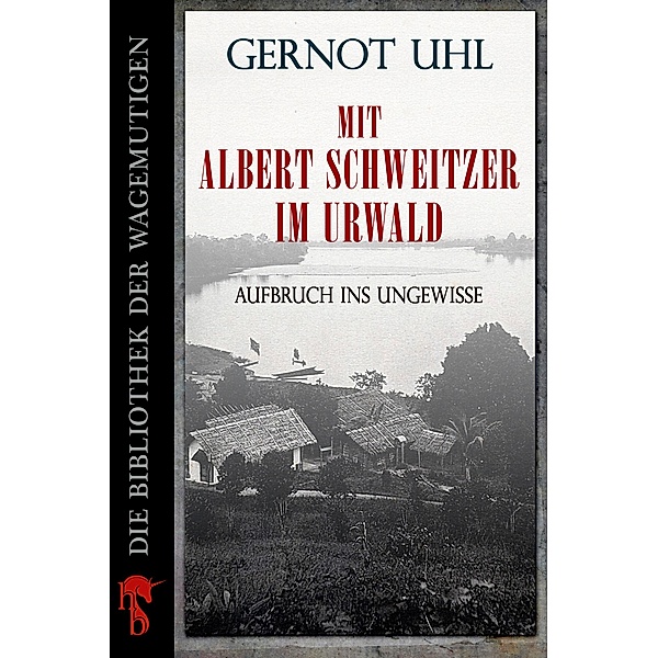 Mit Albert Schweitzer im Urwald, Gernot Uhl