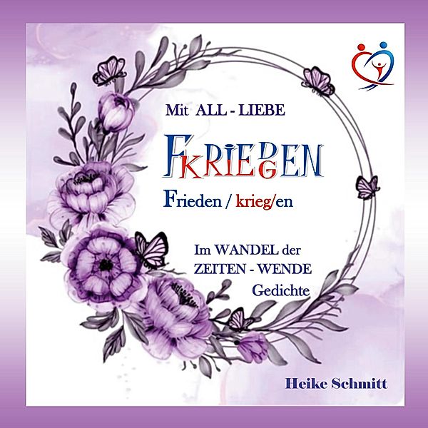 Mit ALL-LIEBE FRIEDEN kriegen, Heike Schmitt