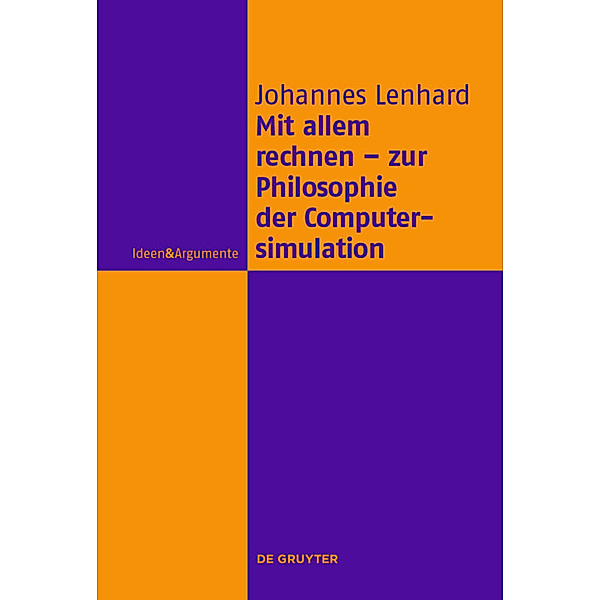 Mit allem rechnen - zur Philosophie der Computersimulation, Johannes Lenhard