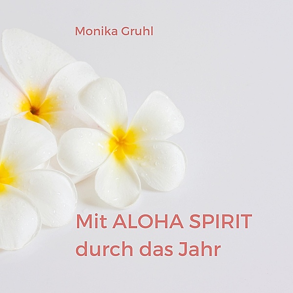 Mit Aloha Spirit durch das Jahr, Monika Gruhl