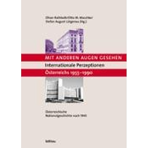 Mit anderen Augen gesehen. Internationale Perzeptionen Österreichs 1955-1990. Österreichische Nationalgeschichte nach 19