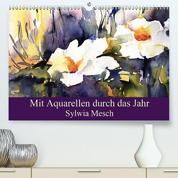 Mit Aquarellen durch das Jahr (Premium-Kalender 2020 DIN A2 quer), Sylwia Mesch