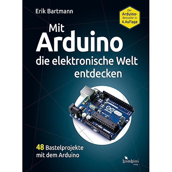 Mit Arduino die elektronische Welt entdecken, Erik Bartmann