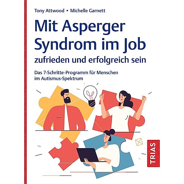 Mit Asperger-Syndrom im Job zufrieden und erfolgreich sein, Tony Attwood, Michelle Garnett