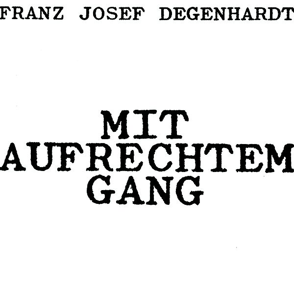 Mit aufrechtem Gang, Franz Josef Degenhardt