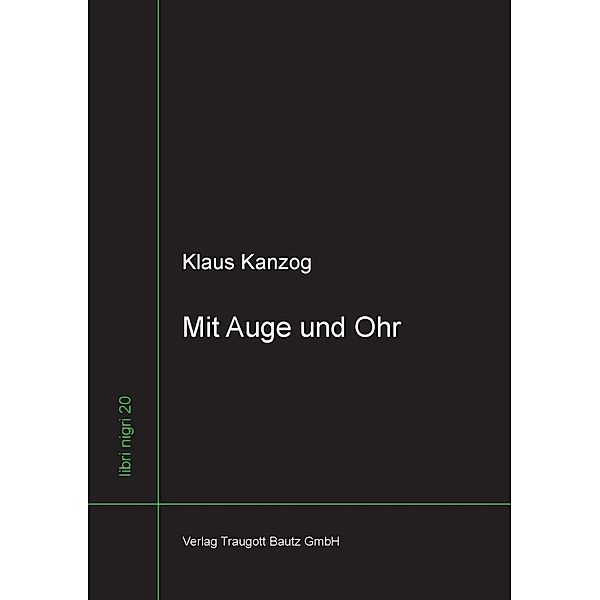 Mit Auge und Ohr / libri nigri Bd.20, Klaus Kanzog