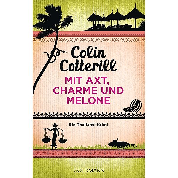 Mit Axt, Charme und Melone / Jimm Juree Bd.3, Colin Cotterill