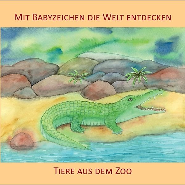 Mit Babyzeichen die Welt entdecken: Tiere aus dem Zoo, Vivian König