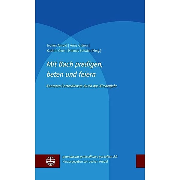 Mit Bach predigen, beten und feiern