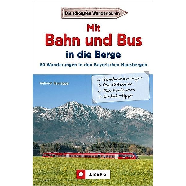 Mit Bahn und Bus in die Berge, Heinrich Bauregger