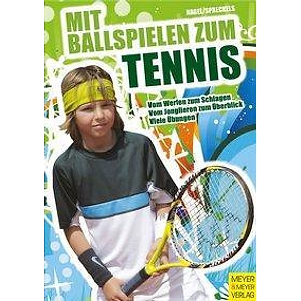 Mit Ballspielen zum Tennis, Volker Nagel, Christian Spreckels