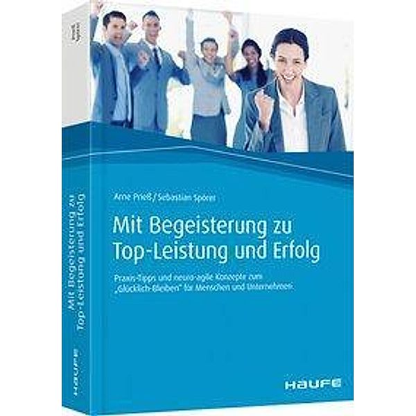 Mit Begeisterung zu Top-Leistung und Erfolg, Arne Prieß, Sebastian Spörer