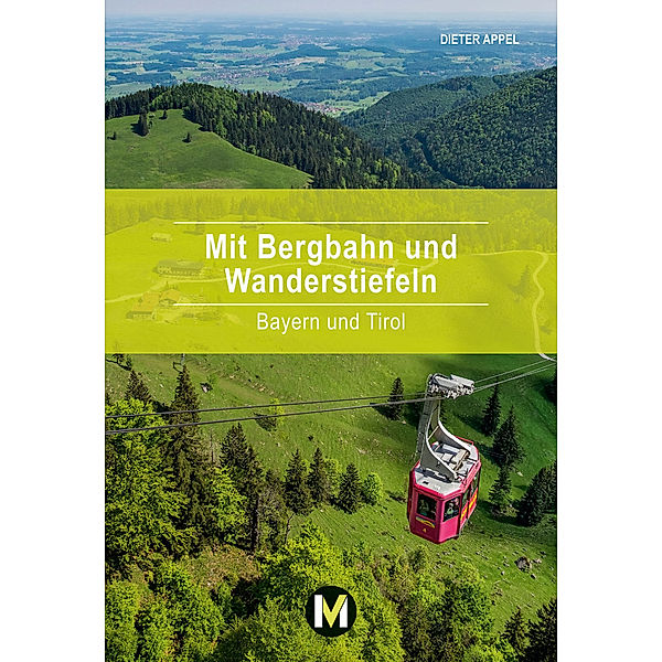 Mit Bergbahn und Wanderstiefeln, Dieter Appel