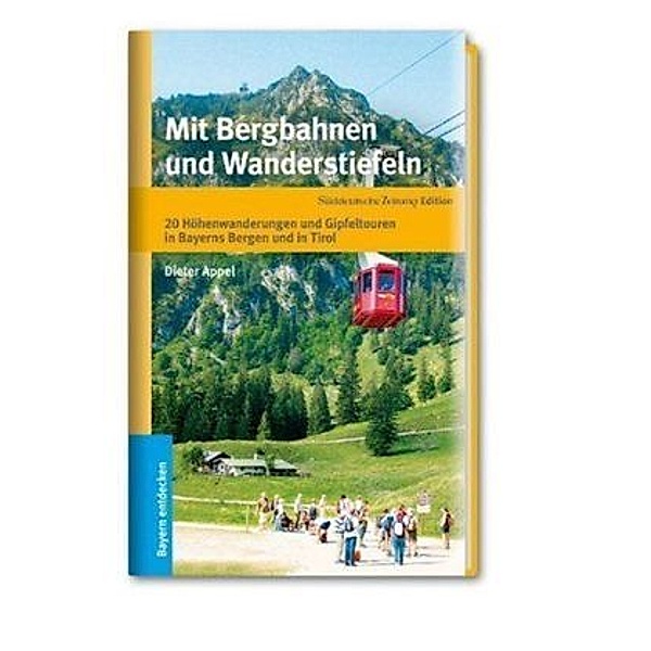 Mit Bergbahnen und Wanderstiefeln, Dieter Appel