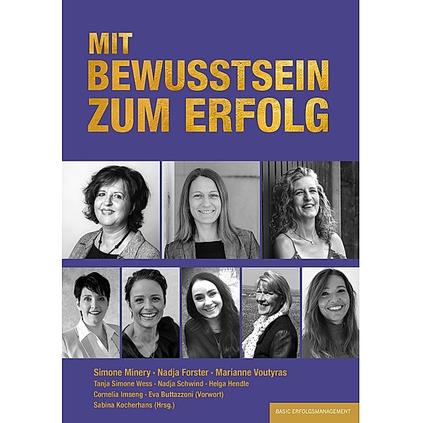 MIT BEWUSSTSEIN ZUM ERFOLG, Simone Minery, Nadja Forster, Marianne Voutyras, Tanja Simone Wess, Nadja Schwind, Helga Hendle, Cornelia Imseng, Eva Buttazzoni