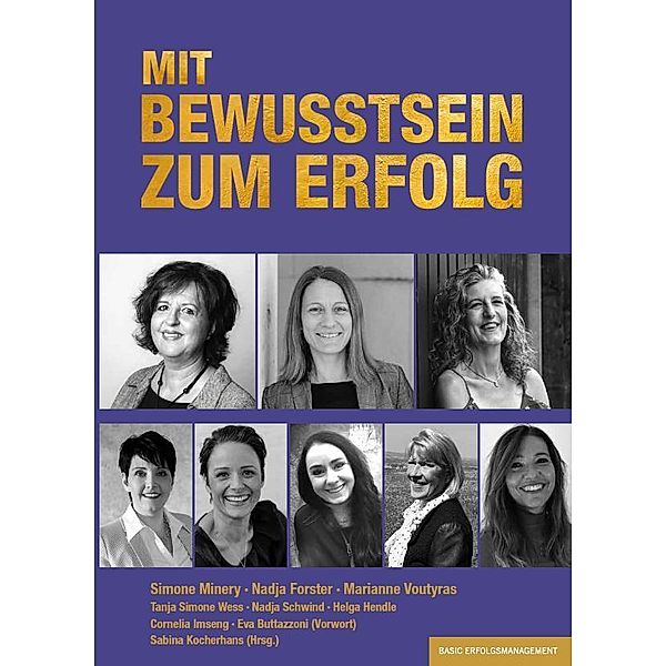 MIT BEWUSSTSEIN ZUM ERFOLG, Simone Minery, Nadja Forster, Marianne Voutyras, Tanja Simone Wess, Nadja Schwind, Helga Hendle, Cornelia Imseng