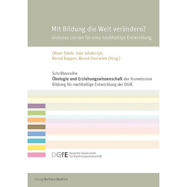 Mit Bildung die Welt verändern? / Schriftenreihe Ökologie und Erziehungswissenschaft der Kommission Bildung für eine nachhaltige Entwicklung der Deutschen Gesellschaft für Erziehungswissenschaft (DGfE)