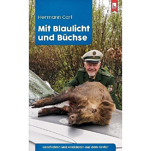 Mit Blaulicht und Büchse, Hermann Carl