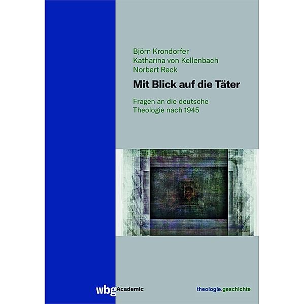 Mit Blick auf die Täter / theologie.geschichte / Beihefte, Katharina von Kellenbach, Björn Krondorfer, Norbert Reck