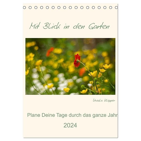 Mit Blick in den Garten (Tischkalender 2024 DIN A5 hoch), CALVENDO Monatskalender, Ursula Klepper