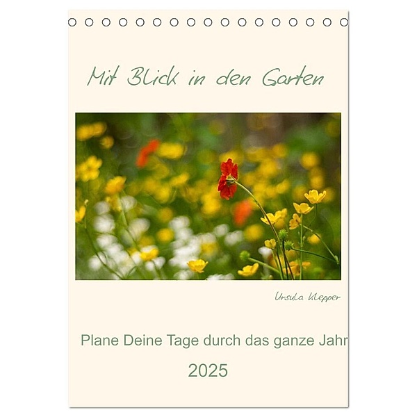 Mit Blick in den Garten (Tischkalender 2025 DIN A5 hoch), CALVENDO Monatskalender, Calvendo, Ursula Klepper