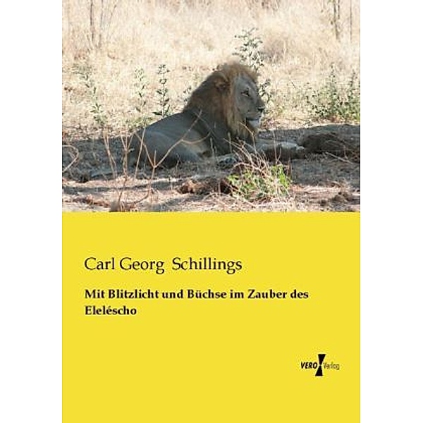 Mit Blitzlicht und Büchse im Zauber des Eleléscho, Carl Georg Schillings