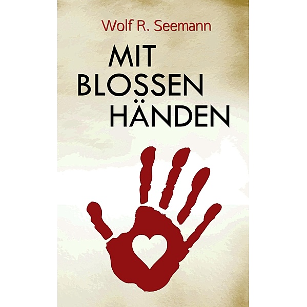Mit blossen Händen, Wolf-Rainer Seemann