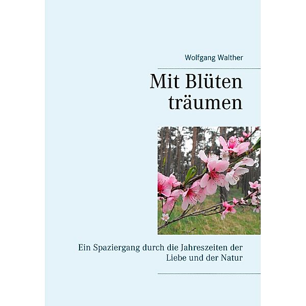 Mit Blüten träumen, Wolfgang Walther