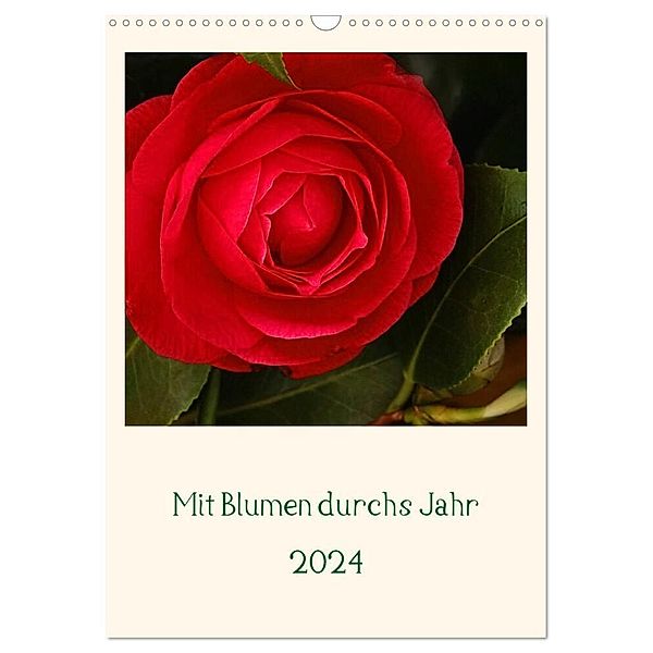 Mit Blumen durchs Jahr (Wandkalender 2024 DIN A3 hoch), CALVENDO Monatskalender, Traude Scholz
