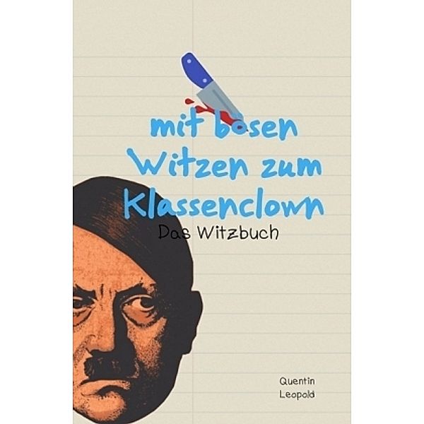 mit bösen Witzen zum Klassenclown, Quentin Leopold