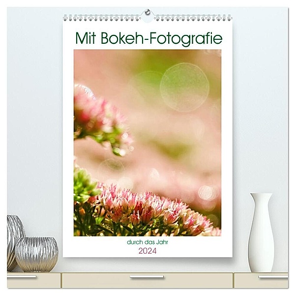 Mit Bokeh-Fotografie durch das Jahr (hochwertiger Premium Wandkalender 2024 DIN A2 hoch), Kunstdruck in Hochglanz, Anette Jäger